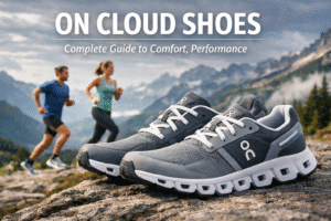 On Cloud Shoes Complete Guide to Comfort, Performance
